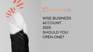 Wise Business Account Review 2025: Best Banking Solution for Foreign Companies – A Helvetios Analysis